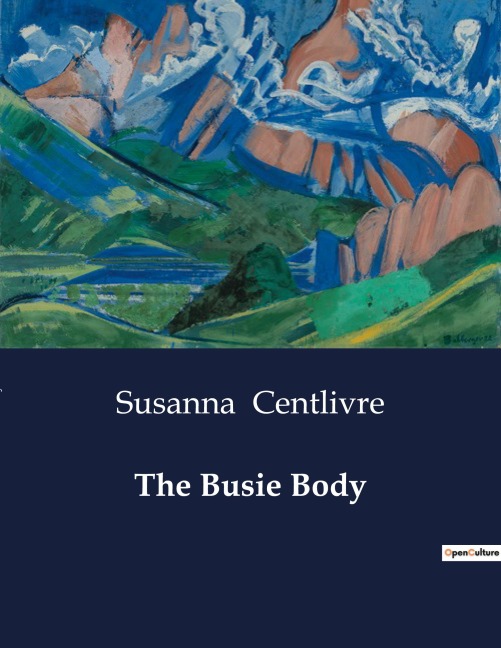 The Busie Body: A Comedy of Intrigue and Misunderstandings