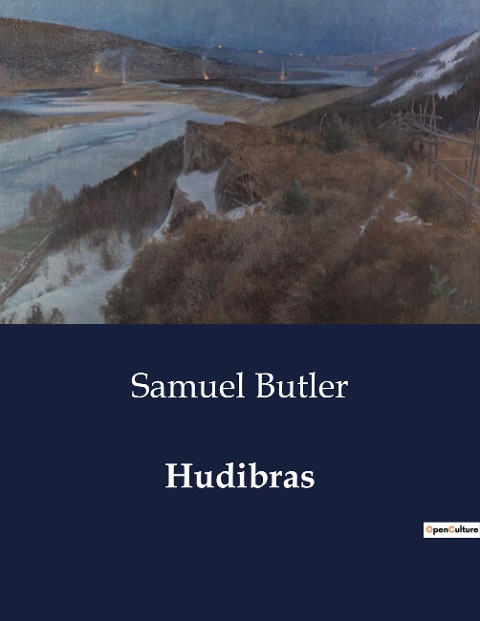 Hudibras: The Satirical Adventures of Sir Hudibras: A Critique of Puritanism and Hypocrisy