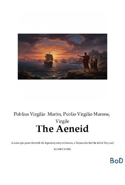 The Aeneid: A Latin epic poem that tells the legendary story of Aeneas, a Trojan who fled the fall of Troy and travelled to Italy