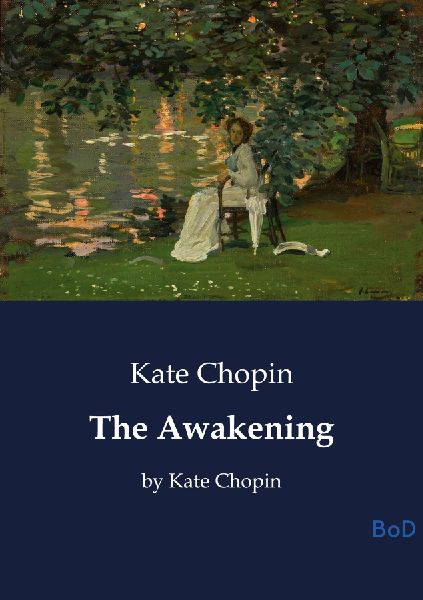 The Awakening: by Kate Chopin