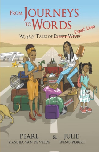 From Journeys to Words Wobbly Tales of Expat Lives