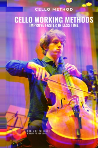 Cello Working Methods Cello Method - Improve Faster in Less Time