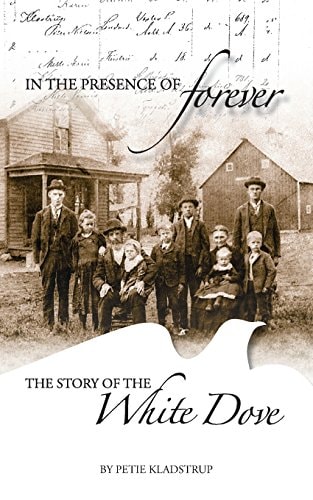 In the Presence of Forever The Story of the White Dove