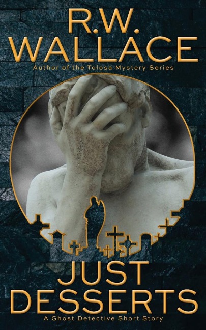 Just Desserts: A Ghost Detective Short Story