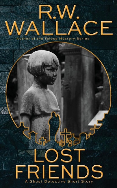 Lost Friends: A Ghost Detective Short Story