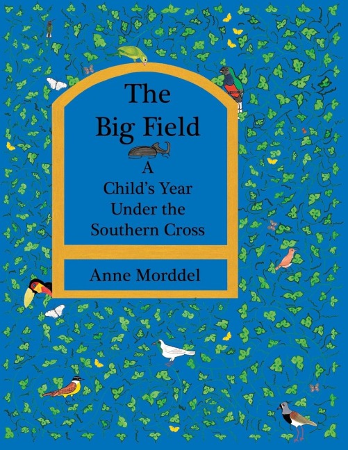 The Big Field: a Childs Year Under the Southern Cross