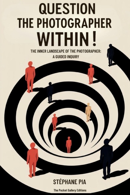 QUESTION THE PHOTOGRAPHER WITHIN!: THE INNER LANDSCAPE OF THE PHOTOGRAPHER: A GUIDED INQUIRY
