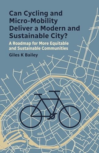 Can Cycling and Micro-Mobility Deliver a Modern and Sustainable City?: A Roadmap for More Equitable and Sustainable Communities