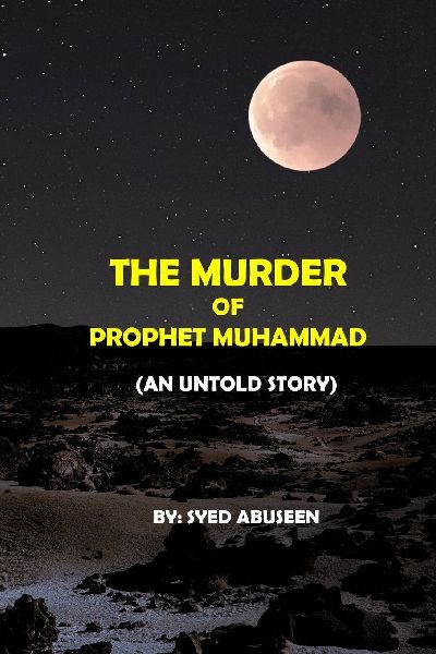 THE MURDER OF PROPHET MUHAMMAD (An untold story)