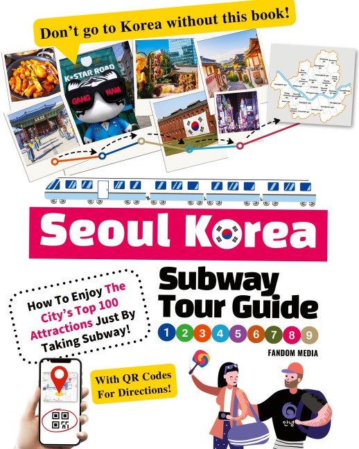 Seoul Korea Subway Tour Guide - How To Enjoy The Citys Top 100 Attractions Just By Taking Subway!