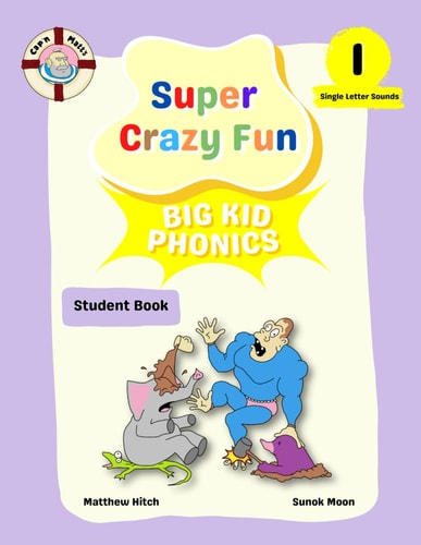 Captain Matt's Super Crazy Fun Big Kid Phonics 1 Student Book