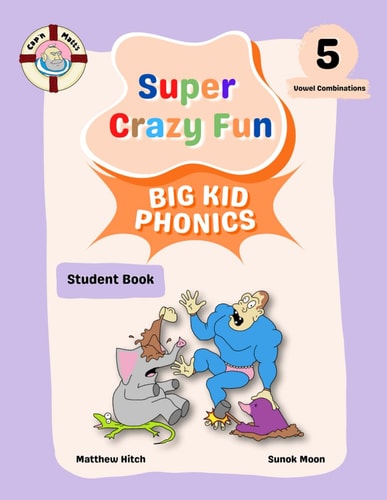Captain Matt's Super Crazy Fun Big Kid Phonics 5 Student Book