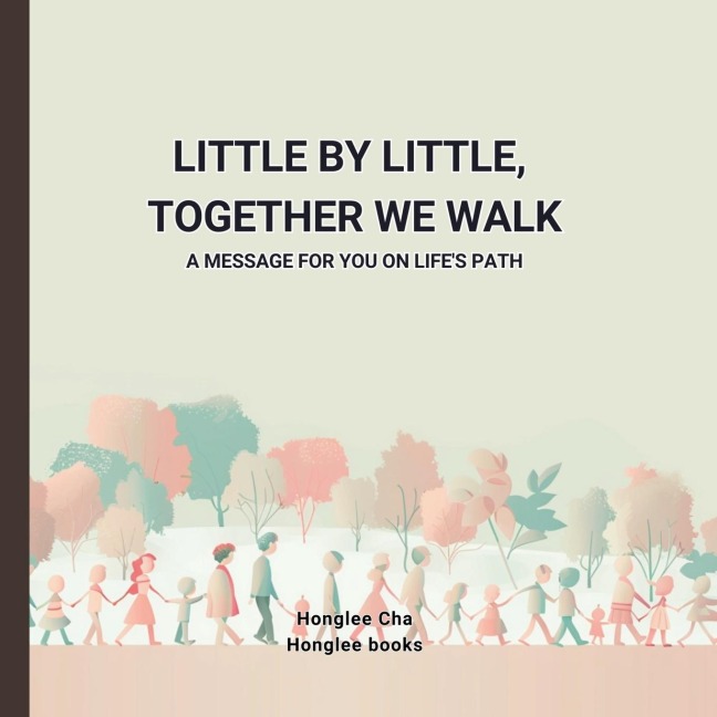 LITTLE BY LITTLE, TOGETHER WE WALK