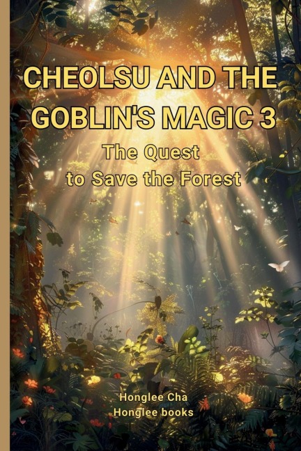 CHEOLSU AND THE GOBLIN'S MAGIC 3: The Quest to Save The Forest