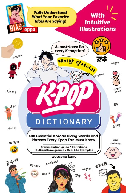 The KPOP Dictionary: 500 Essential Korean Slang Words and Phrases Every KPOP Fan Must Know