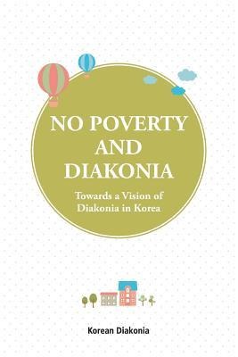 No Poverty and Diakonia: Towards a Vision of Diakonia in Korea