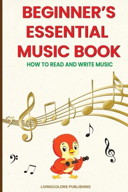 Beginners Essential Music Book (How to Read and Write Music in Treble and Bass Clefs)