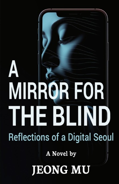 A Mirror for The Blind: Reflections of a Digital Seoul
