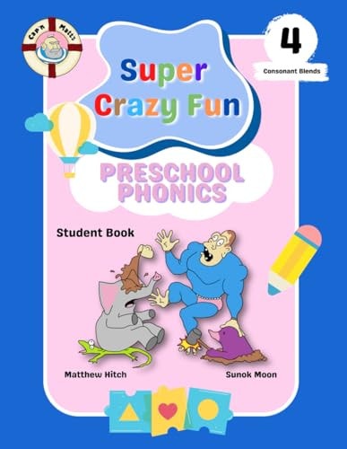 Captain Matt's Super Crazy Fun Preschool Phonics 4 Student Book