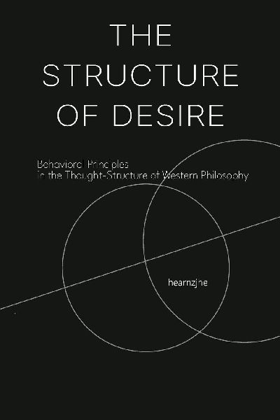 The Structure of Desire: Behavioral Principles in the Thought-Structure of Western Philosophy