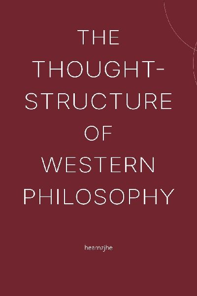 The Thought-Structure of Western Philosophy