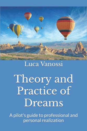 Theory and Practice of Dreams A Pilot's Guide to Professional and Personal Realization