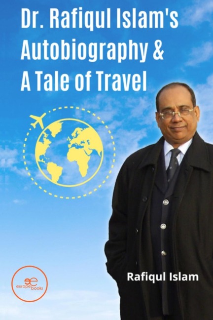 Dr. Rafiqul Islams Autobiography & A Tale of Travel