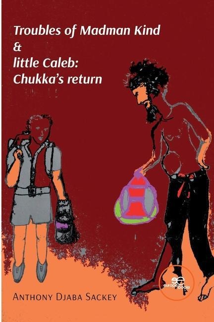 Troubles of Madman Kind & little Caleb: Chukka's return