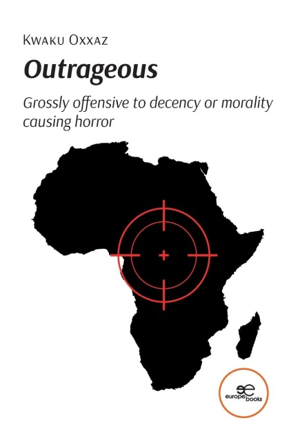 OUTRAGEOUS: Grossly offensive to decency or morality causing horror