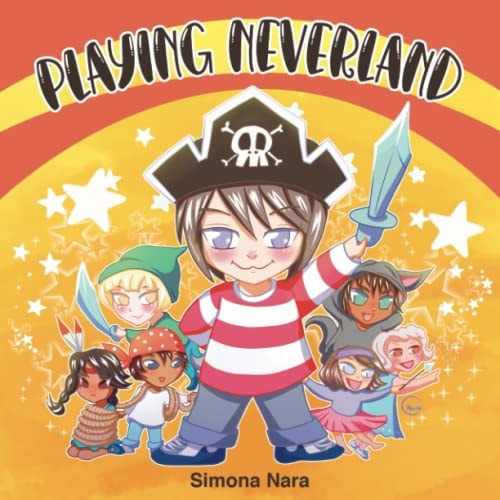 Playing Neverland A Fun Story about a Kid and His Helpful Friends