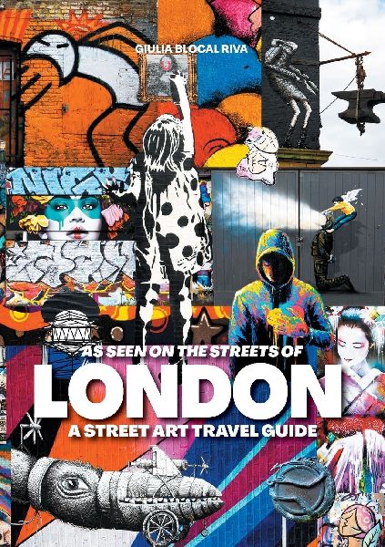 As Seen on the Streets of London: A Street Art Travel Guide