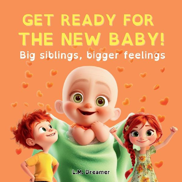 GET READY FOR THE NEW BABY!: Big siblings, bigger feelings