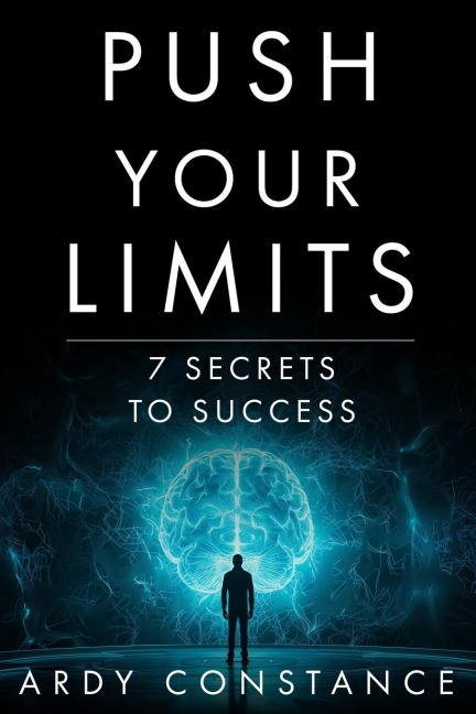 PUSH YOUR LIMITS: 7 SECRETS TO SUCCESS