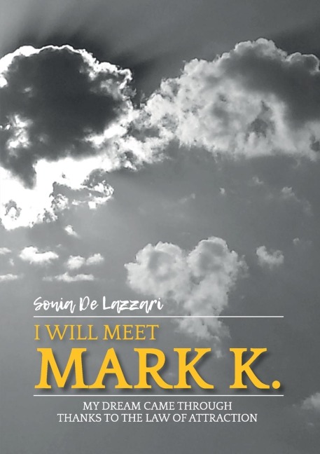 I will meet Mark K. My dream came through thanks to the law of attraction