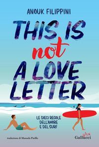 This is not a love letter. Le dieci regole dellamore e del surf