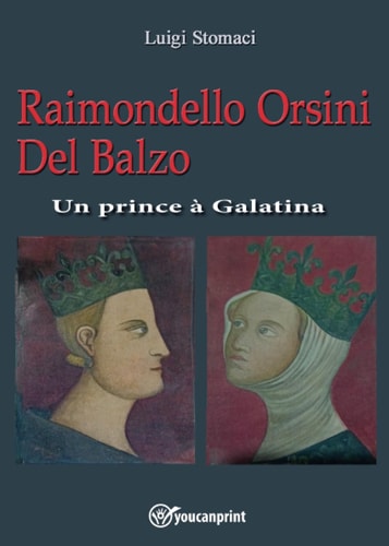 Raimondello Orsini Del Balzo. Un prince à Galatina