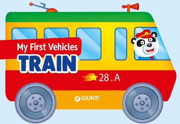 My First Vehicles: Train: Choo-Choo Fun for Little Travelers