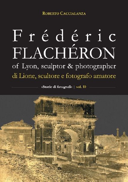 Frédéric Flachéron of Lyon, sculptor & photographer / di Lione, scultore e fotografo amatoriale