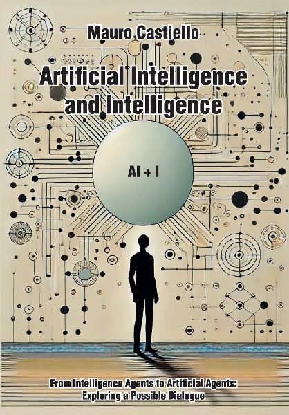 Artificial Intelligence and Intelligenge AI + I From Intelligence Agents to Artificial Agents: Exploring a Possible Dialogue