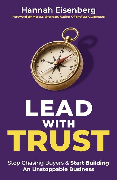 Lead With Trust: Stop Chasing Buyers & Start Building An Unstoppable Business