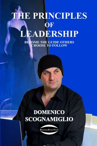 The Principles of Leadership: Become the Guide Others Choose to Follow