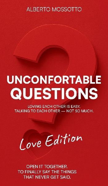 Uncomfortable Questions - Love Edition: Loving Each Other Is Easy. Talking to Each Other - Not So Much.