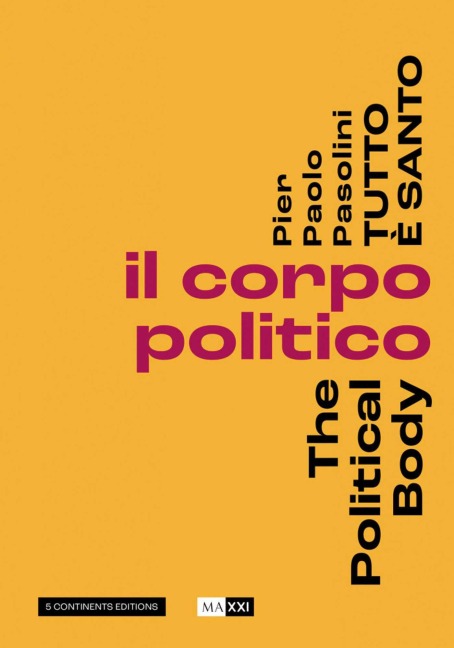 Pier Pasolini Everything Is Sacred: The Political Body