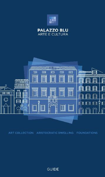 Palazzo Blu. Arte e cultura. Guide. Art collection, aristocratic dwelling, foundations