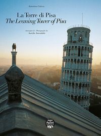 La Torre di Pisa. The leaning Tower of Pisa. Viaggio fotografico e storico. A photographic and historical journey