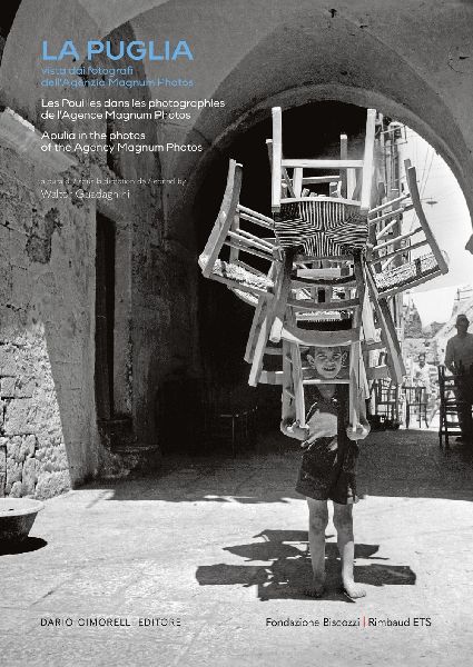 La Puglia. Vista dai fotografi dellAgenzia Magnum Photos. Ediz. italiana, francese e inglese
