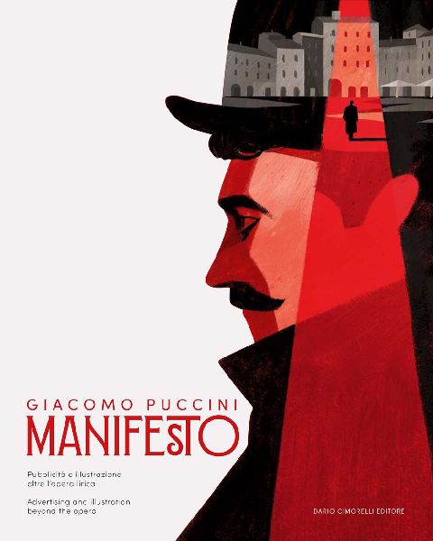 Giacomo Puccini. Manifesto. Pubblicità e illustrazione oltre lopera lirica. Catalogo dell mostra (Lucca, 13 dicembre 2024-2 marzo 2025). Ediz. italiana e inglese