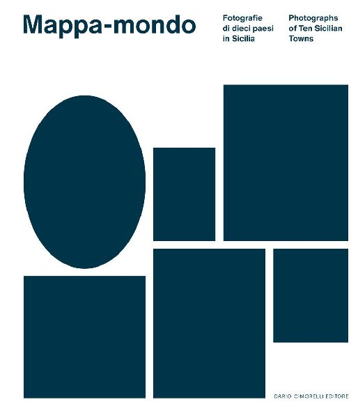 Mappa-mondo. Fotografie di dieci paesi in Sicilia-Photographs of ten sicilian towns
