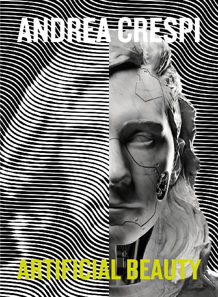 Andrea Crespi. Artificial beauty. Ediz. italiana e inglese