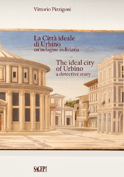 La Città Ideale di Urbino unindagine indiziaria-The Ideal City of Urbino a detective story